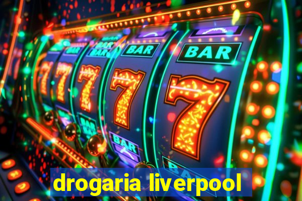 drogaria liverpool